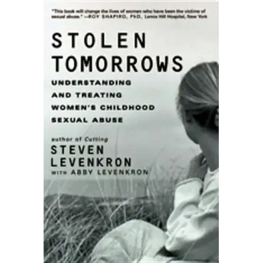 Stolen Tomorrows: Understanding and Treating Women's Childhood Sexual Abuse