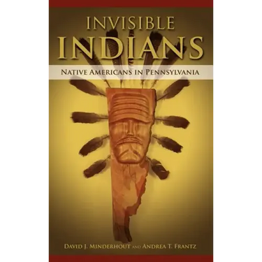 Invisible Indians: Native Americans in Pennsylvania