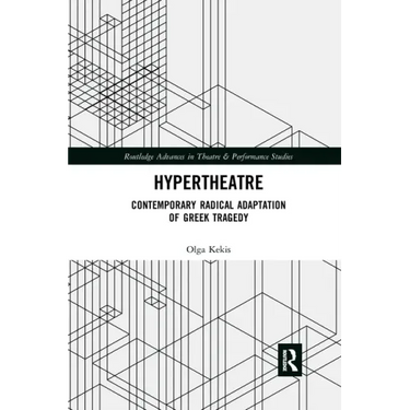 Hypertheatre: Contemporary Radical Adaptation of Greek Tragedy