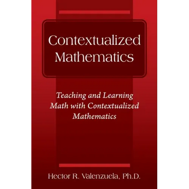 Contextualized Mathematics: Teaching and Learning Math with Contextualized Mathematics