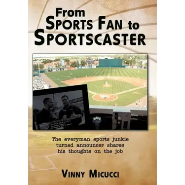 From Sports Fan to Sportscaster: The Everyman Sports Junkie Turned Announcer Shares His Thoughts on the Job