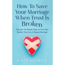 How to Save Your Marriage When Trust Is Broken