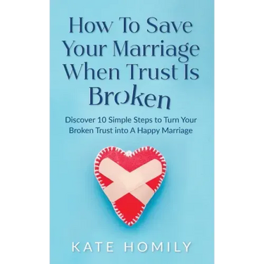 How to Save Your Marriage When Trust Is Broken
