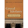 Greed as Idolatry: The Origin and Meaning of a Pauline Metaphor