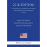 Small Business Innovation Research Grants Program (Us Cooperative State Research, Education, and Extension Service Regulation) (Csrees) (2018 Edition)