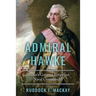 Admiral Hawke: Britain's Greatest Forgotten Naval Commander