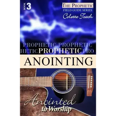 Prophetic Anointing: Anointed to Worship