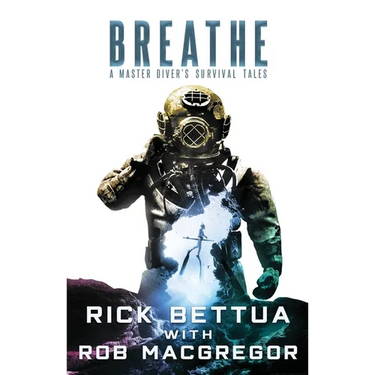 Breathe: A Master Diver's Survival Tales: A Master Diver's Guide to Survival