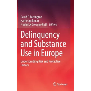 Delinquency and Substance Use in Europe: Understanding Risk and Protective Factors