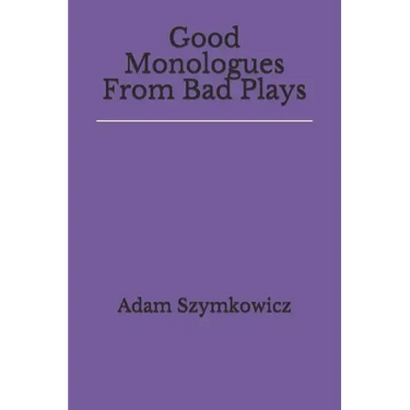Good Monologues From Bad Plays