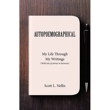 Autopoemographical: My Life Through My Writings (With lots of stories in between)