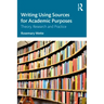 Writing Using Sources for Academic Purposes: Theory, Research and Practice