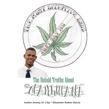 The Most Deceptive Drug: The Untold Truths About Marijuana