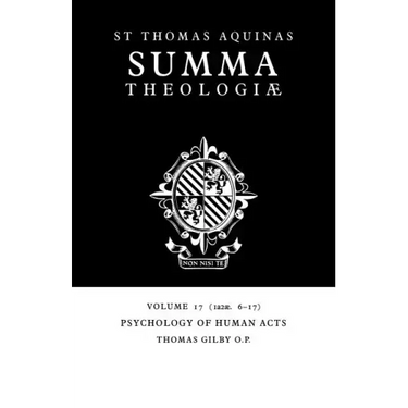 Summa Theologiae: Volume 17, Psychology of Human Acts: 1a2ae. 6-17