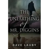 The Unearthing of Mr. Diggins