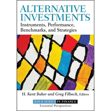 Alternative Investments: Instruments, Performance, Benchmarks, and Strategies