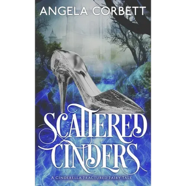 Scattered Cinders: A Cinderella Fractured Fairy Tale