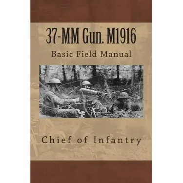37-MM Gun. M1916: Basic Field Manual