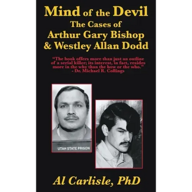 The Mind of the Devil: The Cases of Arthur Gary Bishop and Westley Allan Dodd