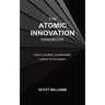 The Atomic Innovation Handbook: How to enable a sustainable culture of innovation