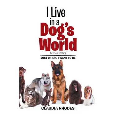I Live in a Dog's World: A True Story