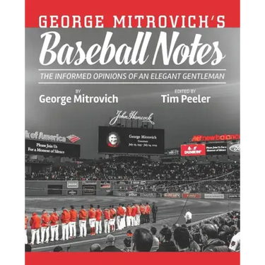 George Mitrovich's Baseball Notes: The Informed Opinions of an Elegant Gentleman