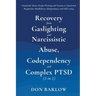 Recovery from Gaslighting & Narcissistic Abuse, Codependency & Complex PTSD (3 in 1): Emotional Abuse, People-Pleasing and Trauma vs. Emotional Regula
