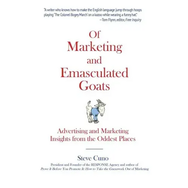 Of Marketing and Emasculated Goats: Marketing Insights from the Oddest Places