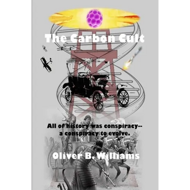 The Carbon Cult: All of history was conspiracy--a conspiracy to evolve.