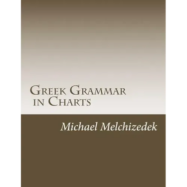 Greek Grammar Charts: Greek Grammar in Charts