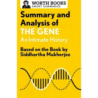 Summary and Analysis of the Gene: An Intimate History: Based on the Book by Siddhartha Mukherjee