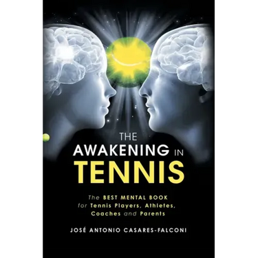 The Awakening in Tennis: The Best Mental Book for Tennis Players, Athletes, Coaches and Parents
