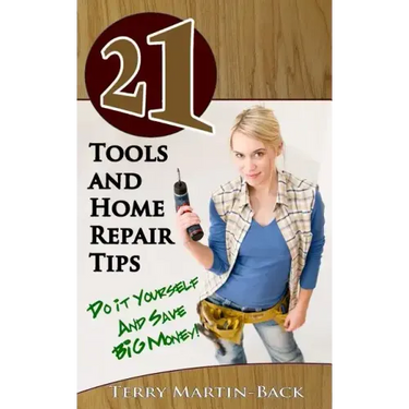 21 Tools and Home Repair Tips: Do it Yourself and Save Big Money!)