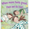 When Mom Feels Great Then We Do Too!
