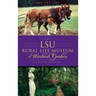 The LSU Rural Life Museum & Windrush Gardens: A Living History