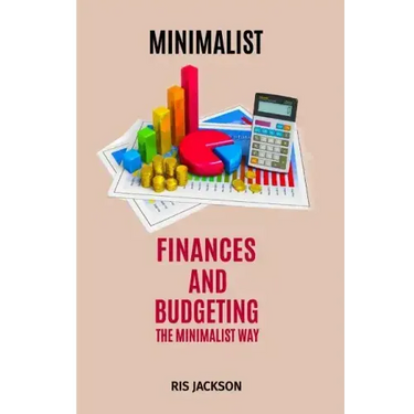 Minimalist: Finances and Budgeting the Minimalist Way