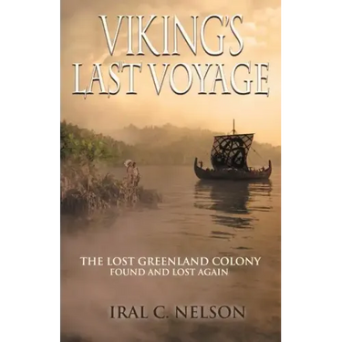 Viking's Last Voyage: The Lost Greenland Colony Found and Lost Again