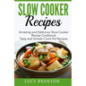 Slow Cooker Recipes: Amazing and Delicious Slow Cooker Recipes Cookbook: Tasty and Simple Crock Pot Recipes