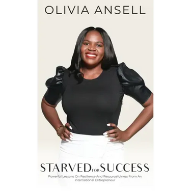 Starved For Success: Powerful Lessons On Resilience And Resourcefulness From An International Entrepreneur