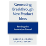Generating Breakthrough New Product Ideas: Feeding the Innovation Funnel