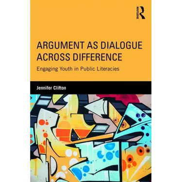 Argument as Dialogue Across Difference: Engaging Youth in Public Literacies