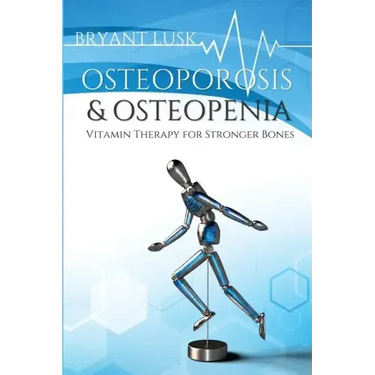 Osteoporosis & Osteopenia: Vitamin Therapy for Stronger Bones