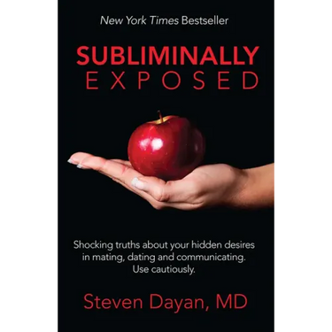 Subliminally Exposed: Shocking Truths about Your Hidden Desires in Mating, Dating and Communicating. Use Cautiously.