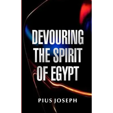 Devouring the Spirit of Egypt