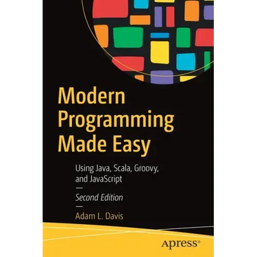 Modern Programming Made Easy: Using Java, Scala, Groovy, and JavaScript