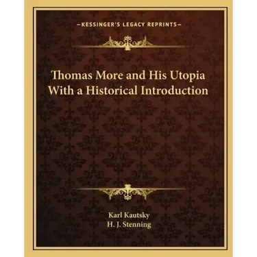 Thomas More and His Utopia with a Historical Introduction