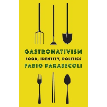 Gastronativism: Food, Identity, Politics