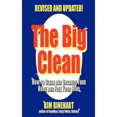 The Big Clean: How to Clean and Organize Your Home and Free Your Mind (Revised and Updated)