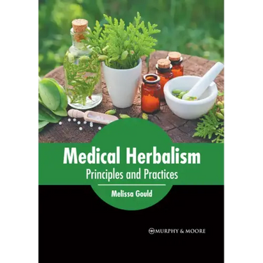 Medical Herbalism: Principles and Practices