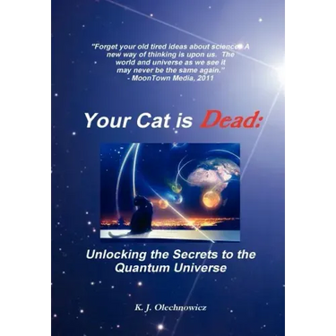 Your Cat is Dead: Unlocking the Secrets to the Quantum Universe